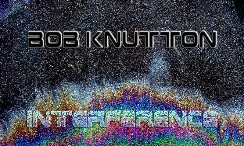 Bob Knutton – Interference [2011]
